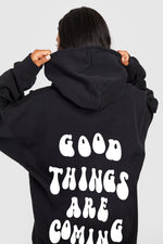 GOOD THINGS ARE COMING HOODIE